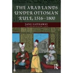 The Arab Lands Under Ottoman Rule, 1516-1800