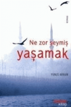 Ne Zor Şeymiş Yaşamak