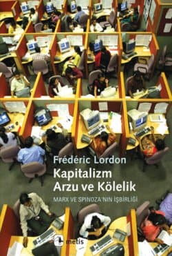 Kapitalizm, Arzu ve Kölelik (Marx ve Spinoza'nın İşbirliği)