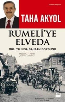 Rumeliye Elveda: 100. Yılında Balkan Bozgunu