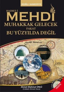 Hazret-i Mehdi Muhakkak Gelecek Fakat Bu Yüzyılda Değil
