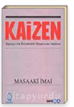 Kaizen / Japonya'nın Rekabetteki Başarısının Anahtarı