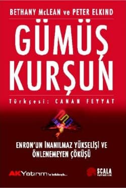 Gümüş Kurşun - Enron’un İnanılmaz Yükselişi ve Önlenemeyen Çöküşü