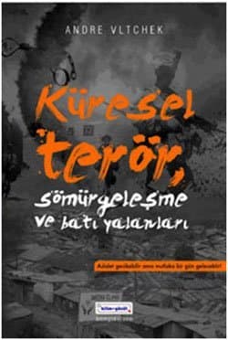 Küresel Terör - Sömürgecilik ve Batı Yalanları