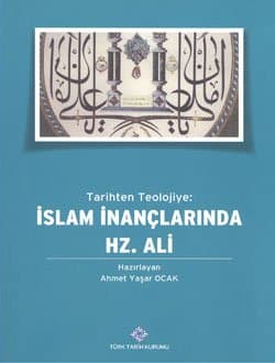 Tarihten Teolojiye İslam İnançlarında Hz. ALİ