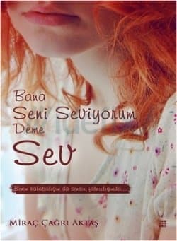 Bana Seni Seviyorum Deme Sev