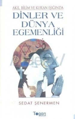 Akıl, Bilim ve Kur'an Işığında Dinler ve Dünya Egemenliği