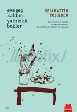 Eve Geç Kaldım Yalnızlık Bekler