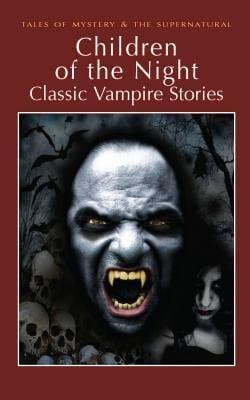 Children of the Night:Classic Vampire Stories