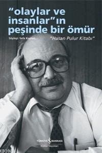Olaylar ve İnsanlar'ın Peşinde Bir Ömür / Hasan Pulur Kitabı