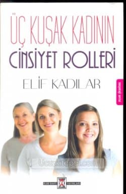 Üç Kuşak Kadının Cinsiyet Rolleri