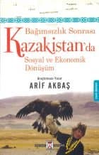 Bağımsızlık Sonrası Kazakistan'da Sosyal ve Ekonomik Dönüşüm