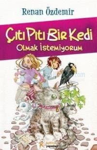 Çıtı Pıtı Bir Kedi Olmak İstemiyorum