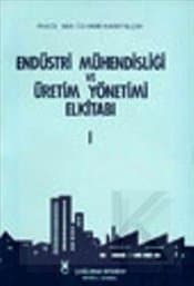 Endüstri Mühendisliği ve Üretim Yönetimi El Kitabı Cilt 1