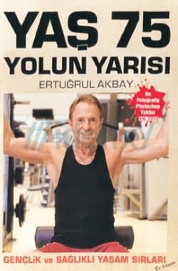 Yaş 75, Yolun Yarısı - Gençlik ve Sağlıklı Yaşam Sırları