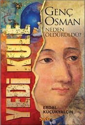 Yedikule - Genç Osman Neden Öldürüldü?