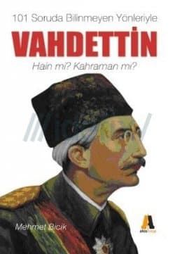 Vahdettin Hain mi ? Kahraman mı?