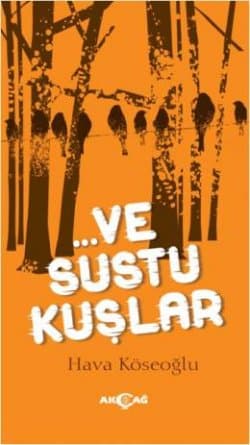 ... Ve Sustu Kuşlar