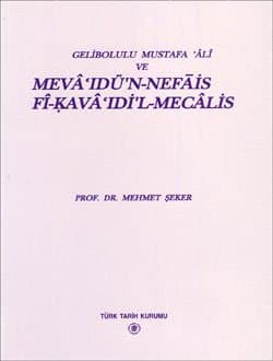 Gelibolulu Mustafa 'Âlî ve Mevâ'ıdü'n-Nefâis Fî-Kavâ'ıdi'l-Mecâlis
