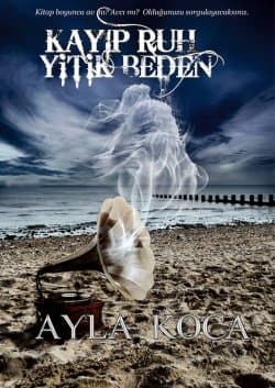 Kayıp Ruh Yitik Beden