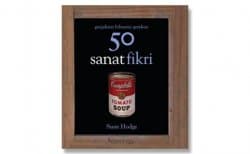 Gerçekten Bilmeniz Gereken 50 Sanat Fikri