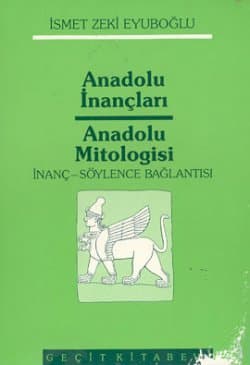 Anadolu İnançları Anadolu Mitologisi / İnanç / Söylence / Bağlantısı
