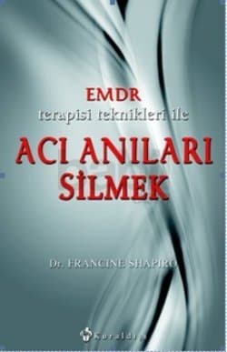 EMDR Terapisi Teknikleri ile Acı Anıları Silmek