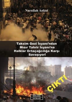 "Taksim Gezi İsyanı’ndan Mısır Tahrir İsyanı’na Halklar Ortaçağcılığa Karşı Savaşıyor