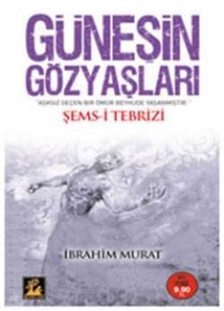 Güneş'in Gözyaşları / Şems-i Tebrizi