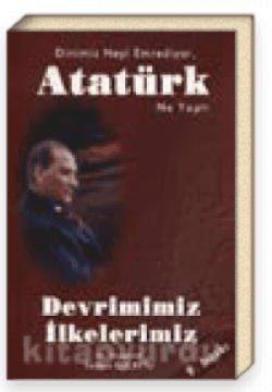 Dinimiz Neyi Emrediyor Atatürk Ne Yaptı Devrimimiz İlkelerimiz