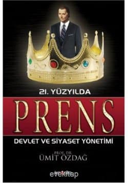 21. Yüzyılda Prens, Siyaset ve Devlet Yönetimi