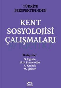 Türkiye Perspektifinden Kent Sosyolojisi Çalışmaları
