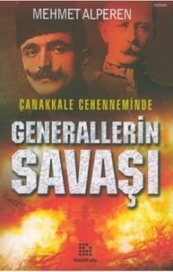 Çanakkale Cehenneminde Generallarin Savaşı