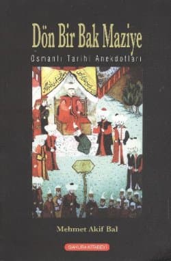 Dön Bir Bak Maziye / Osmanlı Tarihi Anekdotları