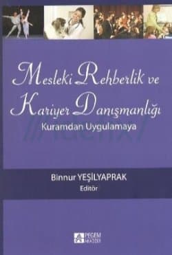 Mesleki Rehberlik ve Kariyer Danışmanlığı (Kuramdan Uygulamaya)