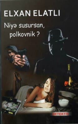 Niyə susursan, polkovnik?