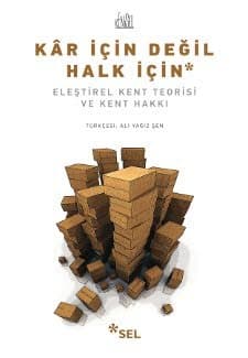 Kar İçin Değil Halk İçin (Eleştirel Kent Teorisi Ve Kent Hakkı)