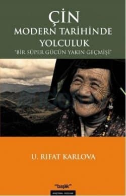 Çin Modern Tarihinde Yolculuk (Bir Süper Gücün Yakın Geçmişi)
