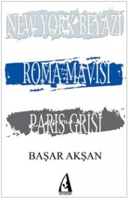 New York Beyazı, Roma Mavisi, Paris Grisi