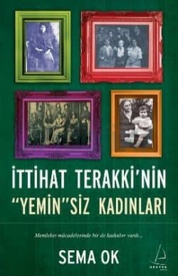 İttihat Terakki'nin "Yemin"siz Kadınları