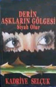 Derin Aşkların Gölgesi Siyah Olur