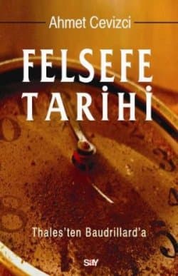 Felsefe Tarihi "Thales`ten Baudrillard`a"