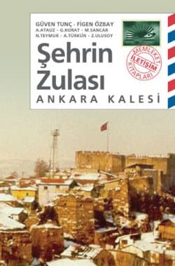 Şehrin Zulası Ankara Kalesi