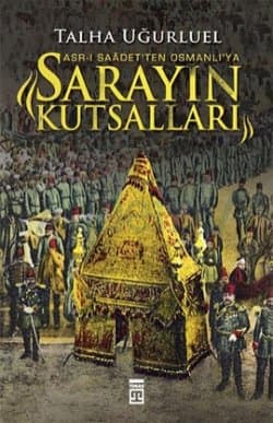 Sarayın Kutsalları - Asr-ı Saadet'ten Osmanlı'ya