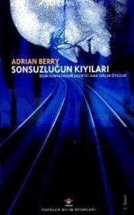 Sonsuzluğun Kıyıları Bilim Dünyasından Şaşırtıcı Ama Gerçek Öyküler