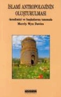 İslami Antropolojinin Oluşturulması - Kendimizi ve Başkalarını Tanımak