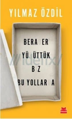 Beraber Yürüttük Biz Bu Yollarda