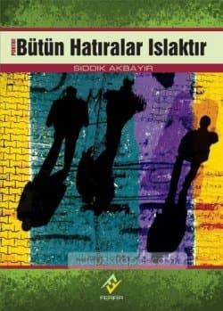 Bütün Hatıralar Islaktır