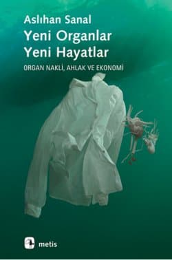 Yeni Organlar, Yeni Hayatlar