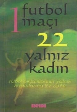 1 Futbol Maçı 22 Yalnız Kadın